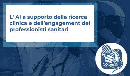 L'Intelligenza Artificiale a supporto della ricerca clinica e dell'engagement dei professionisti sanitari