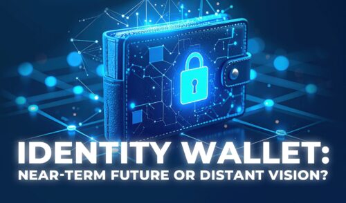 Identity Wallet: Near-Term Future or Distant Vision?