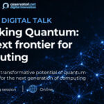 Digital Talk – Unlocking Quantum: the next frontier for Computing