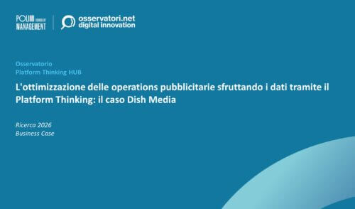 L'ottimizzazione delle operations pubblicitarie sfruttando i dati tramite il Platform Thinking: il caso Dish Media