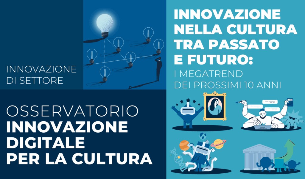 Innovazione nella Cultura tra passato e futuro: i megatrend dei prossimi 10 anni. I dati chiave